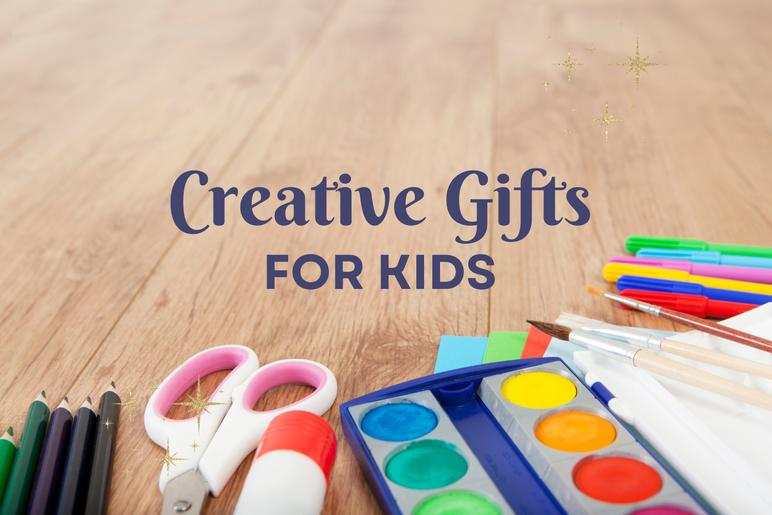 Creative gifts for kids